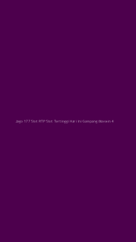 Tampilan Antarmuka Aplikasi Jago 177 Slot Rtp Slot Tertinggi Hari Ini Gampang Maxwin - 4