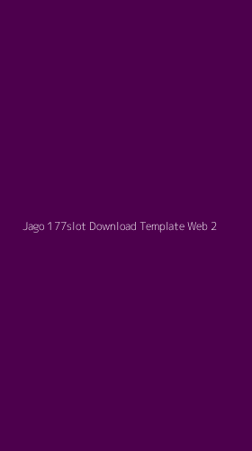 Tampilan Antarmuka Aplikasi Jago 177slot Download Template Web - 2