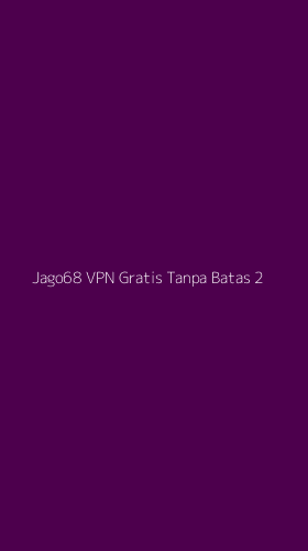 Tampilan Antarmuka Aplikasi Jago68 Vpn Gratis Tanpa Batas - 2