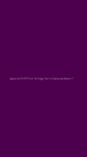 Tampilan Antarmuka Aplikasi Jaguarwin79 Rtp Slot Tertinggi Hari Ini Gampang Maxwin - 1