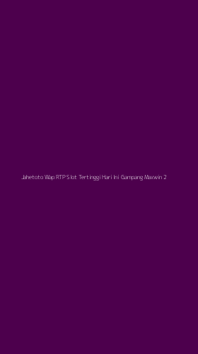 Tampilan Antarmuka Aplikasi Jahetoto Wap Rtp Slot Tertinggi Hari Ini Gampang Maxwin - 2