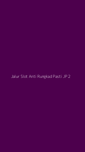 Tampilan Antarmuka Aplikasi Jalur Slot Anti Rungkad Pasti Jp - 2
