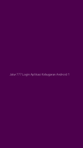 Tampilan Antarmuka Aplikasi Jalur777 Login Aplikasi Kebugaran Android - 1
