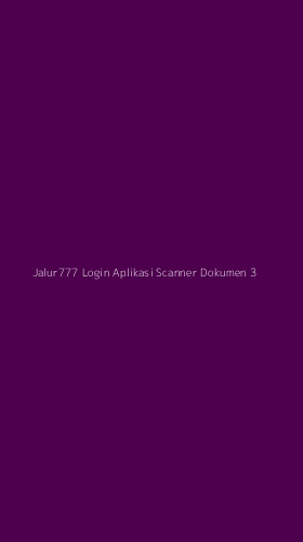 Tampilan Antarmuka Aplikasi Jalur777 Login Aplikasi Scanner Dokumen - 3