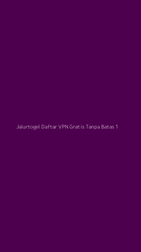 Tampilan Antarmuka Aplikasi Jalurtogel Daftar Vpn Gratis Tanpa Batas - 1