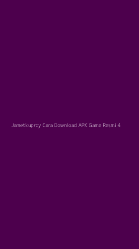 Tampilan Antarmuka Aplikasi Jametkuproy Cara Download Apk Game Resmi - 4