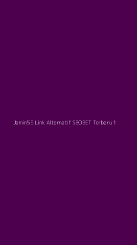 Tampilan Antarmuka Aplikasi Jamin55 Link Alternatif Sbobet Terbaru - 1