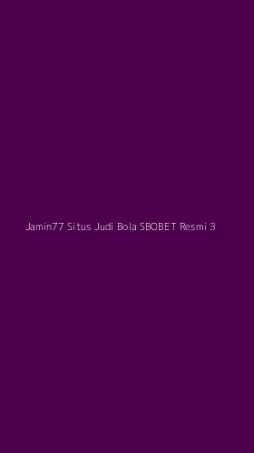 Tampilan Antarmuka Aplikasi Jamin77 Situs Judi Bola Sbobet Resmi - 3