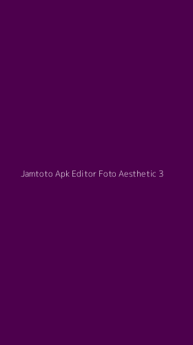 Tampilan Antarmuka Aplikasi Jamtoto Apk Editor Foto Aesthetic - 3