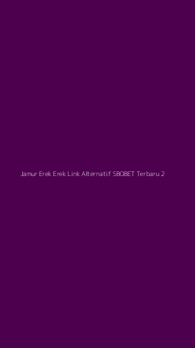 Tampilan Antarmuka Aplikasi Jamur Erek Erek Link Alternatif Sbobet Terbaru - 2