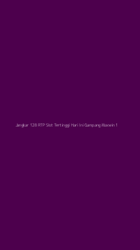Tampilan Antarmuka Aplikasi Jangkar 128 Rtp Slot Tertinggi Hari Ini Gampang Maxwin - 1