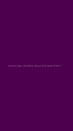Tampilan Antarmuka Aplikasi Janjitoto App Link Daftar Semua Jenis Game Online - 1