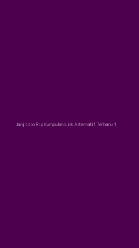 Tampilan Antarmuka Aplikasi Janjitoto Rtp Kumpulan Link Alternatif Terbaru - 1