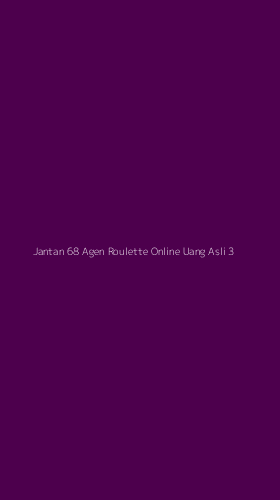 Tampilan Antarmuka Aplikasi Jantan 68 Agen Roulette Online Uang Asli - 3