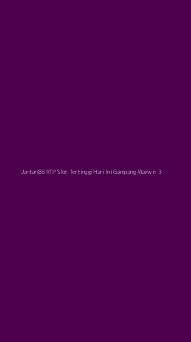 Tampilan Antarmuka Aplikasi Jantan88 Rtp Slot Tertinggi Hari Ini Gampang Maxwin - 3