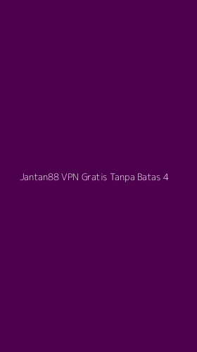 Tampilan Antarmuka Aplikasi Jantan88 Vpn Gratis Tanpa Batas - 4