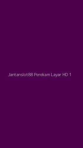 Tampilan Antarmuka Aplikasi Jantanslot88 Perekam Layar Hd - 1