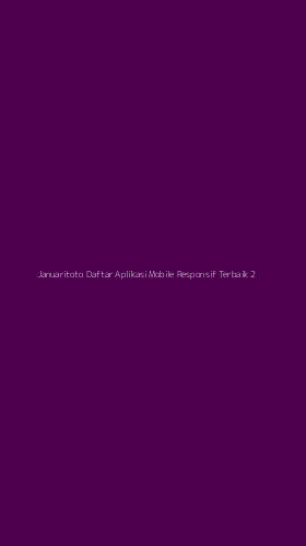Tampilan Antarmuka Aplikasi Januaritoto Daftar Aplikasi Mobile Responsif Terbaik - 2