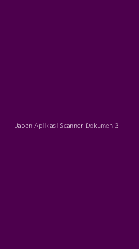 Tampilan Antarmuka Aplikasi Japan Aplikasi Scanner Dokumen - 3