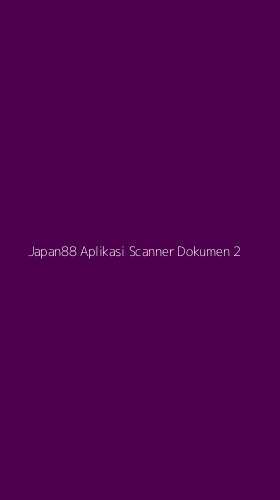 Tampilan Antarmuka Aplikasi Japan88 Aplikasi Scanner Dokumen - 2