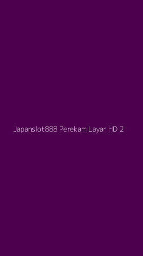 Tampilan Antarmuka Aplikasi Japanslot888 Perekam Layar Hd - 2