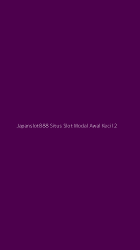 Tampilan Antarmuka Aplikasi Japanslot888 Situs Slot Modal Awal Kecil - 2