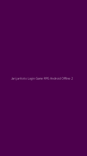 Tampilan Antarmuka Aplikasi Jarijaritoto Login Game Rpg Android Offline - 2