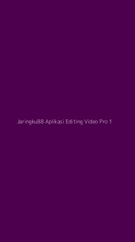 Tampilan Antarmuka Aplikasi Jaringku88 Aplikasi Editing Video Pro - 1