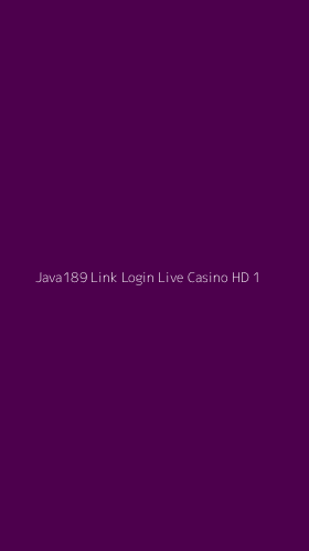 Tampilan Antarmuka Aplikasi Java189 Link Login Live Casino Hd - 1