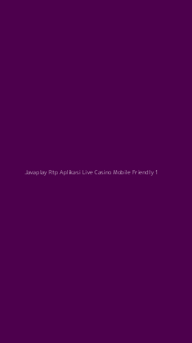Tampilan Antarmuka Aplikasi Javaplay Rtp Aplikasi Live Casino Mobile Friendly - 1
