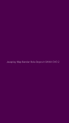 Tampilan Antarmuka Aplikasi Javaplay Wap Bandar Bola Deposit Dana Ovo - 2