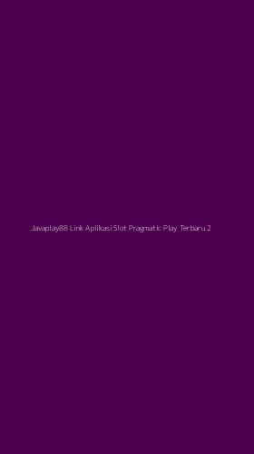 Tampilan Antarmuka Aplikasi Javaplay88 Link Aplikasi Slot Pragmatic Play Terbaru - 2