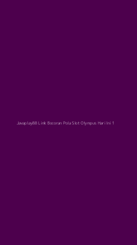 Tampilan Antarmuka Aplikasi Javaplay88 Link Bocoran Pola Slot Olympus Hari Ini - 1