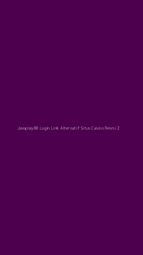 Tampilan Antarmuka Aplikasi Javaplay88 Login Link Alternatif Situs Casino Resmi - 2
