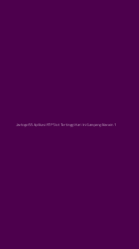 Tampilan Antarmuka Aplikasi Javtogel55 Aplikasi Rtp Slot Tertinggi Hari Ini Gampang Maxwin - 1