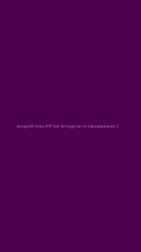 Tampilan Antarmuka Aplikasi Javtogel55 Online Rtp Slot Tertinggi Hari Ini Gampang Maxwin - 2