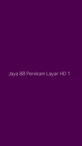 Tampilan Antarmuka Aplikasi Jaya 88 Perekam Layar Hd - 1