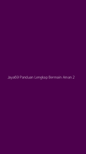 Tampilan Antarmuka Aplikasi Jaya69 Panduan Lengkap Bermain Aman - 2