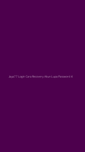Tampilan Antarmuka Aplikasi Jaya77 Login Cara Recovery Akun Lupa Password - 4