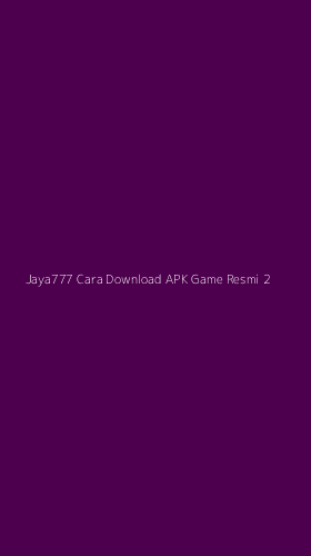 Tampilan Antarmuka Aplikasi Jaya777 Cara Download Apk Game Resmi - 2