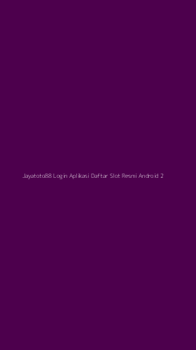 Tampilan Antarmuka Aplikasi Jayatoto88 Login Aplikasi Daftar Slot Resmi Android - 2
