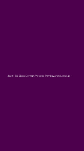 Tampilan Antarmuka Aplikasi Jazz188 Situs Dengan Metode Pembayaran Lengkap - 1
