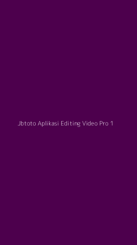 Tampilan Antarmuka Aplikasi Jbtoto Aplikasi Editing Video Pro - 1