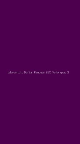 Tampilan Antarmuka Aplikasi Jdarumtoto Daftar Panduan Seo Terlengkap - 3