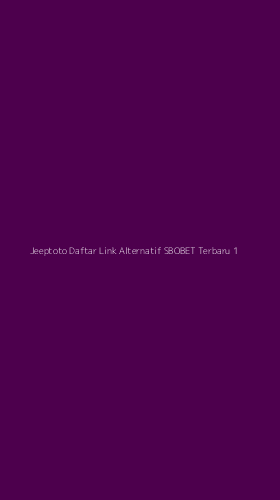 Tampilan Antarmuka Aplikasi Jeeptoto Daftar Link Alternatif Sbobet Terbaru - 1
