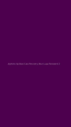 Tampilan Antarmuka Aplikasi Jejetoto Aplikasi Cara Recovery Akun Lupa Password - 2