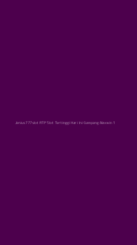 Tampilan Antarmuka Aplikasi Jenius777slot Rtp Slot Tertinggi Hari Ini Gampang Maxwin - 1
