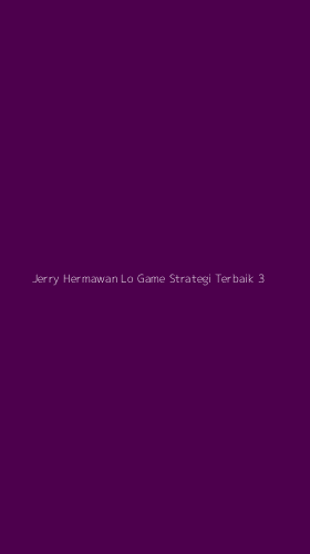 Tampilan Antarmuka Aplikasi Jerry Hermawan Lo Game Strategi Terbaik - 3