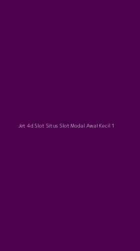 Tampilan Antarmuka Aplikasi Jet 4d Slot Situs Slot Modal Awal Kecil - 1