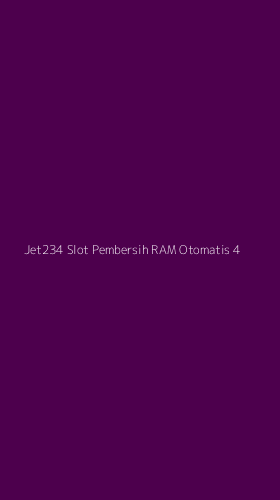 Tampilan Antarmuka Aplikasi Jet234 Slot Pembersih Ram Otomatis - 4